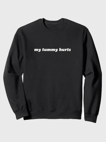 My Tummy Hurts Sweatshirt