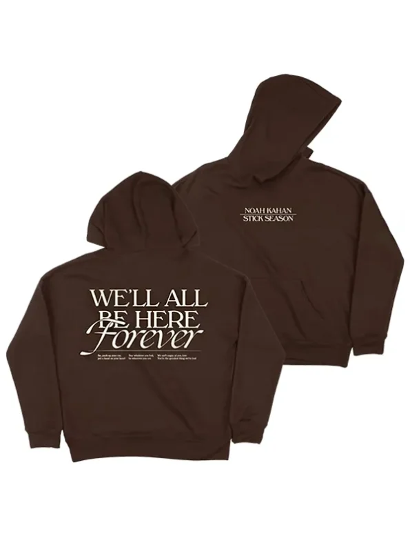 We’ll All Be Here Forever Noah Kahan Hoodie